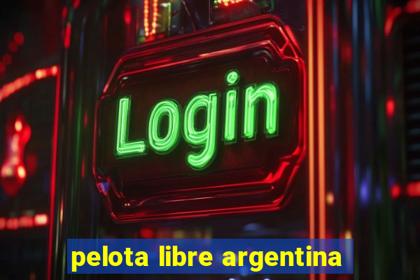 pelota libre argentina